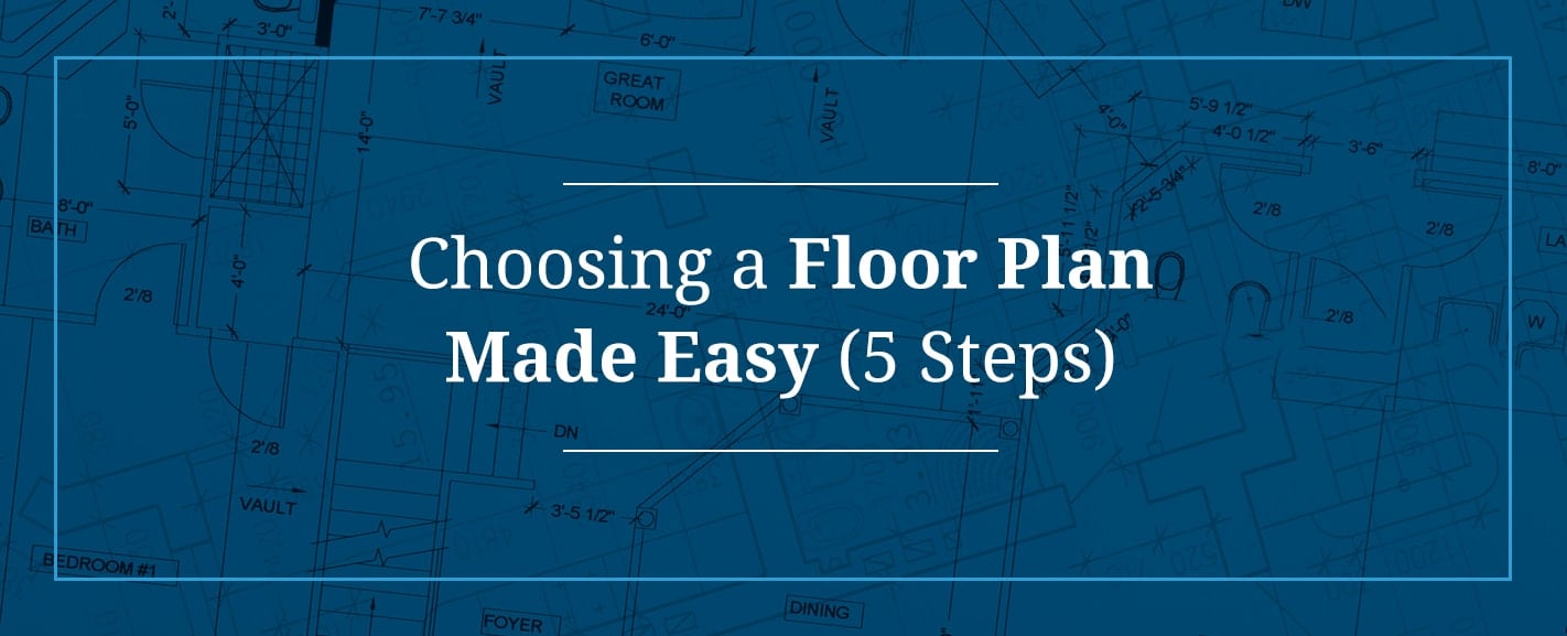 Choosing a Floor Plan Made Easy
