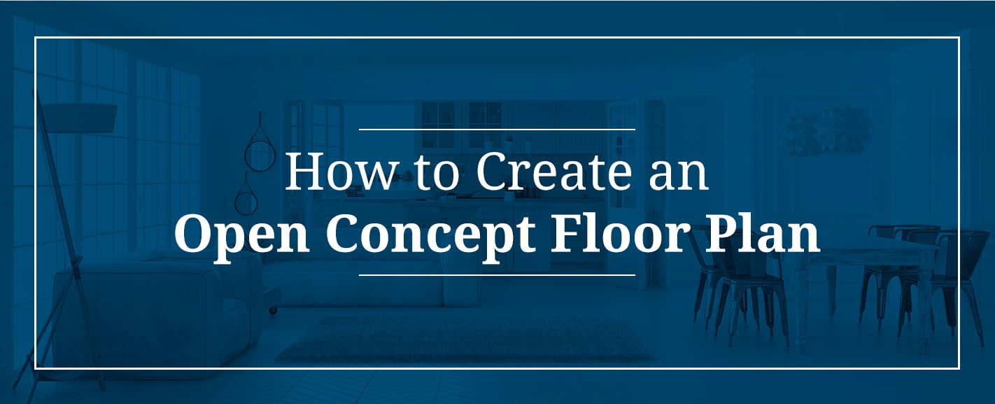 How to Create an Open Concept Floor Plan