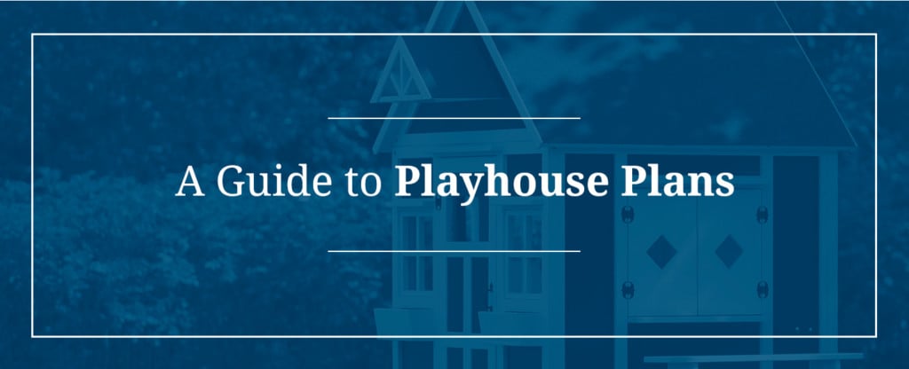 A Guide to Playhouse Plans
