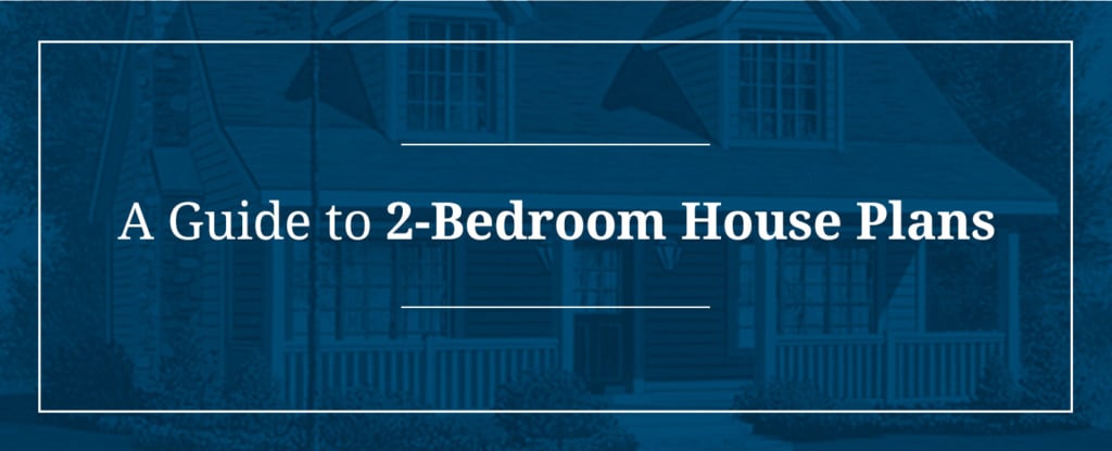 A Guide to 2 Bedroom House Plans