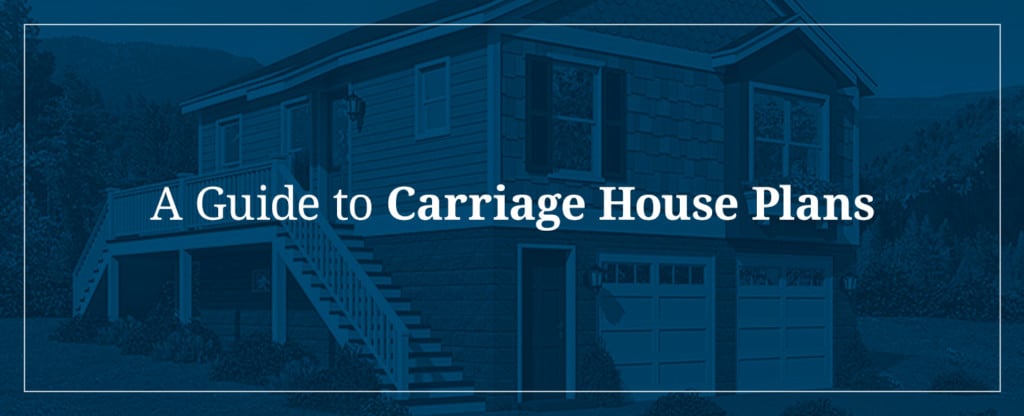 A Guide to Carriage House Plans