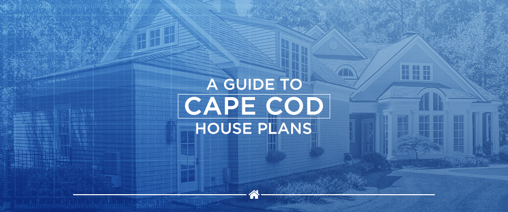 A Guide to Cape Cod House Plans